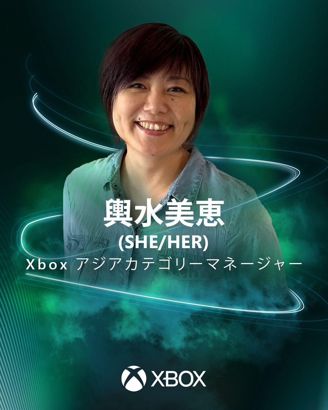 Mie Koshimizu (Sie/Sie) Xbox Category Manager Region: Japan