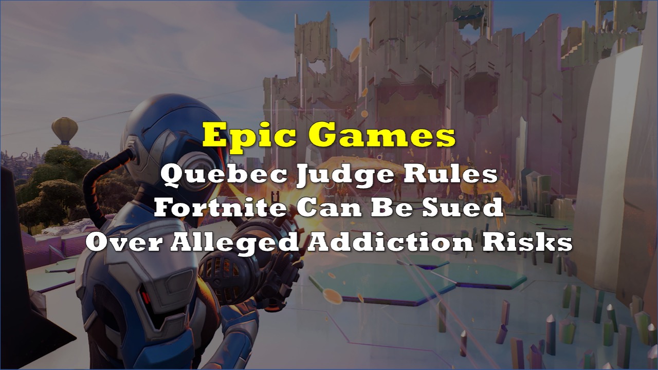 Quebec Richter entscheidet, dass Fortnite wegen angeblicher Suchtrisiken verklagt werden kann