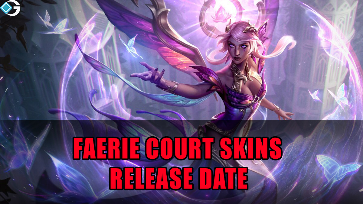 When Will Faerie Court Skins Be Released In League of Legends