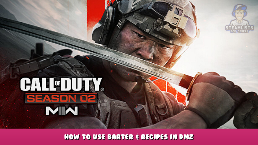 Call of Duty®: Modern Warfare® II |  Warzone™ 2.0 - Wie verwende ich Tauschhandel und Rezepte in der DMZ?