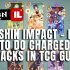 Genshin Impact – Wie man aufgeladene Angriffe im TCG-Leitfaden durchführt 