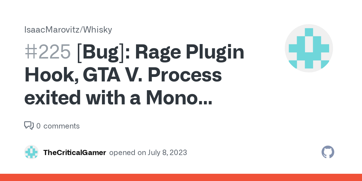 Rage Plugin Hook, GTA V. Prozess wurde mit geladener Mono-Laufzeit beendet.  · Ausgabe Nr. 225 · IsaacMarovitz/Whisky · GitHub